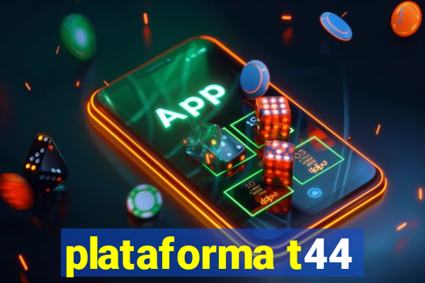 plataforma t44